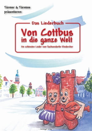 Das Liederbuch: Von Cottbus in die ganze WeltDie sch?nsten Lieder vom Sachsendorfer Kinderchor【電子書籍】[ Torsten Karow ]