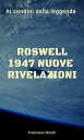 Ai confini della realt? Roswell 1947 nuovi aggiornamenti【電子書籍】[ Francesco gnutti...