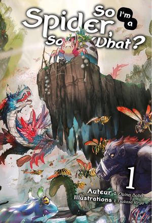 So I'm a Spider, So What? (Francais Light Novel) : Tome 1