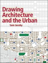 Drawing Architecture and the Urban【電子書籍】 Sam Jacoby
