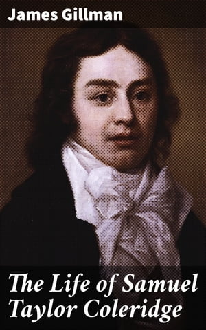 The Life of Samuel Taylor Coleridge