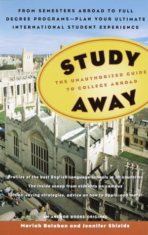 Study Away The Unauthorized Guide to College Abroad【電子書籍】[ Mariah Balaban ]