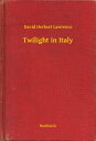 Twilight in Italy【電子書籍】[ David Herbert Lawrence ]