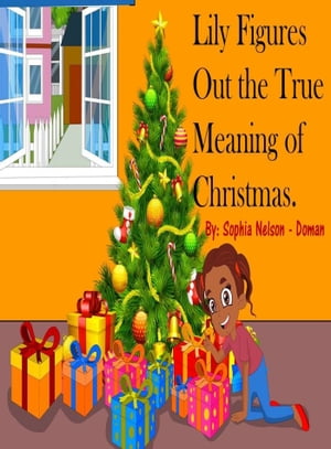 ŷKoboŻҽҥȥ㤨Lily Figures Out the True Meaning of ChristmasŻҽҡ[ Sophia Nelson-Doman ]פβǤʤ110ߤˤʤޤ