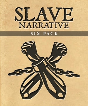 Slave Narrative Six PackŻҽҡ[ Harriet Beecher Stowe ]