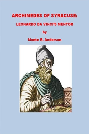 Archimedes of Syracuse: Leonardo da Vinci's Mentor
