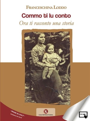 Commo ti lu conto Ora ti racconto una storia【電子書籍】[ Franceschina Loddo ]