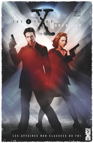 The X-Files Archives - Tome 01 Les affaires non class?es du FBI