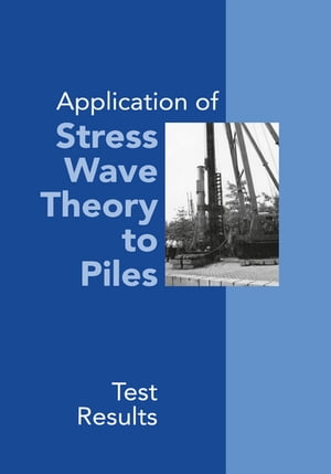 Application of Stress Wave Theory to Piles: Test Results Proceedings of the 14th International Conference on the Application of Stress-Wave Theory to Piles, The Hague, Netherlands, 21-24 September 1992【電子書籍】