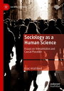 Sociology as a Human Science Essays on Interpretation and Causal Pluralism【電子書籍】...