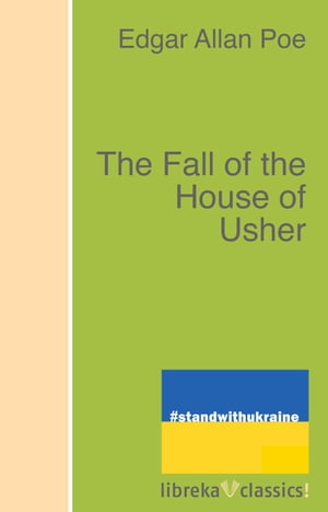 The Fall of the House of UsherŻҽҡ[ Edgar Allan Poe ]