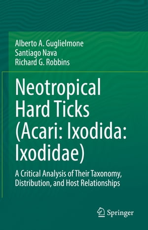 楽天楽天Kobo電子書籍ストアNeotropical Hard Ticks （Acari: Ixodida: Ixodidae） A Critical Analysis of Their Taxonomy, Distribution, and Host Relationships【電子書籍】[ Alberto A. Guglielmone ]