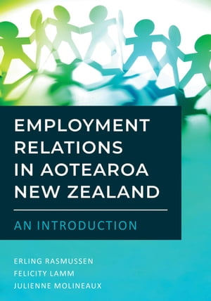 ŷKoboŻҽҥȥ㤨Employment Relations in Aotearoa New Zealand: An IntroductionŻҽҡ[ Erling Rasmussen ]פβǤʤ150ߤˤʤޤ