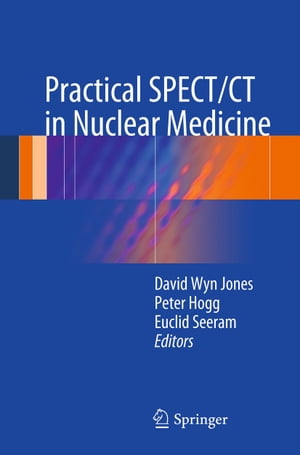 Practical SPECT/CT in Nuclear Medicine【電子書籍】