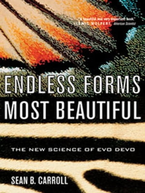 Endless Forms Most Beautiful: The New Science of Evo Devo【電子書籍】 Sean B. Carroll