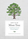 How to Be More Tree Essential Life Lessons for Perennial Happiness