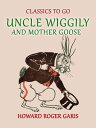 ŷKoboŻҽҥȥ㤨Uncle Wiggily and Mother Goose Comlete in two Parts fifty -two Stories one for each Week of the YearHoward Roger GarisŻҽҡ[ Howard Roger Garis ]פβǤʤ240ߤˤʤޤ