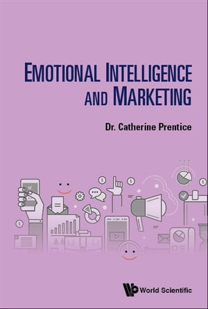 Emotional Intelligence And Marketing【電子書籍】[ Catherine Prentice ]