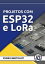 Projetos com ESP32 e LoRaŻҽҡ[ Pedro Bertoleti ]