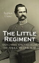 The Little Regiment and Other Episodes from the American Civil War