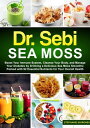 Dr. Sebi Sea Moss: Boost Your Immune System, Cle