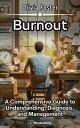 ŷKoboŻҽҥȥ㤨Burnout A Comprehensive Guide to Understanding, Diagnosis, and ManagementŻҽҡ[ Olivia Foster ]פβǤʤ99ߤˤʤޤ