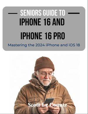 Seniors Guide to the iPhone 16 and iPhone 16 Pro