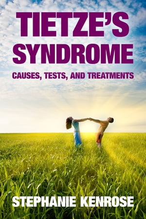 Tietze's Syndrome: Causes, Tests, and Treatments