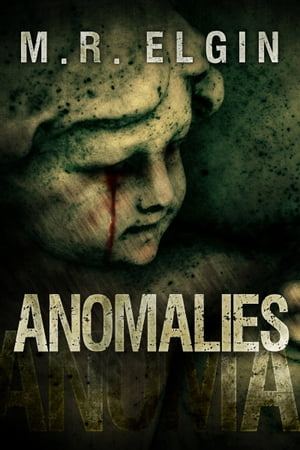 Anomalies【電子書籍】[ M.R. Elgin ]