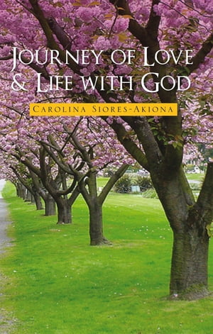 Journey of Love & Life with God【電子書籍】[ Carolina Siores-Akiona ]