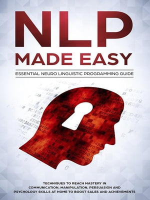 ŷKoboŻҽҥȥ㤨NLP Made Easy - Essential Neuro Linguistic Programming Guide: Techniques To Reach Mastery In Communication, Manipulation, Persuasion And Psychology Skills At Home To Boost Sales And AchievementsŻҽҡ[ Phil Nolan ]פβǤʤ350ߤˤʤޤ