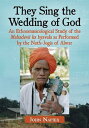 They Sing the Wedding of God An Ethnomusicological Study of the Mahadevji ka byavala as Performed by the Nath-Jogis of Alwar【電子書籍】[ John Napier ]