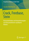 Crack, Freebase, Stein Konsumverhalten und Kontrollstrategien von KonsumentInnen rauchbaren Kokains【電子書籍】[ Susann H??elbarth ]