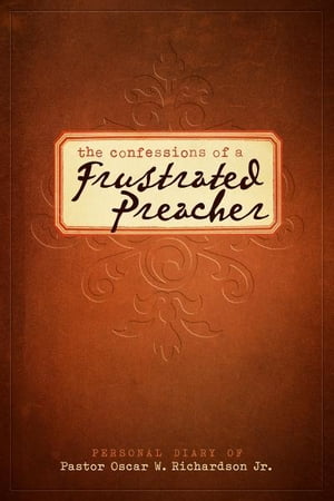 The Confessions of A Frustrated Preacher