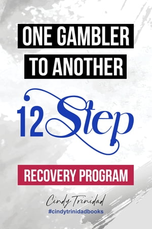 One Gambler To Another - 12 STEP RECOVERY PROGRAM
