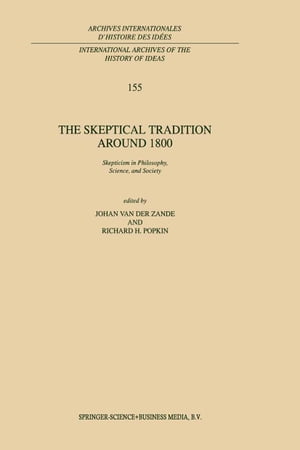 The Skeptical Tradition Around 1800 Skepticism in Philosophy, Science, and Society【電子書籍】