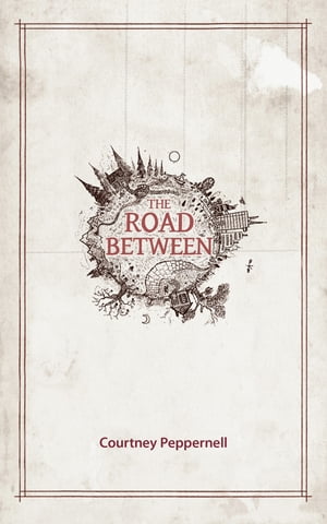 The Road Between【電子書籍】 Courtney Peppernell