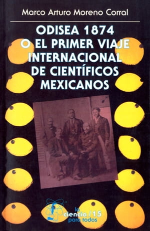 Odisea 1874 o el primer viaje internacional de científicos mexicanos