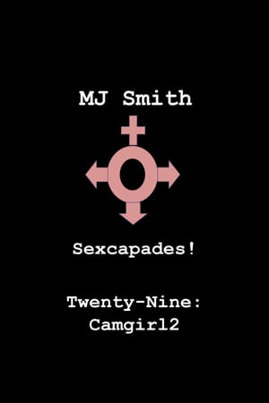 Sexcapades! Twenty-Nine: Camgirl2