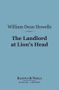The Landlord at Lion 039 s Head (Barnes Noble Digital Library)【電子書籍】 William Dean Howells