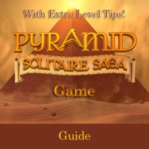 Pyramid Solitaire Saga Game: Guide With Extra Level Tips!