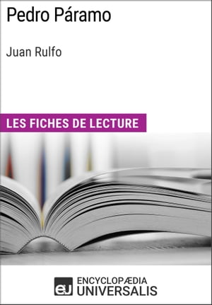 Pedro P?ramo de Juan Rulfo Les Fiches de lecture d'Universalis【電子書籍】[ Encyclopaedia Universalis ]
