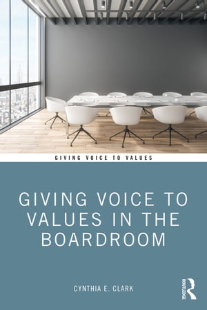 Giving Voice to Values in the BoardroomŻҽҡ[ Cynthia Clark ]