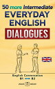 50 more Intermediate Everyday English Dialogues English Conversation - Intermediate / B1 - B2【電子書籍】 Zigzag English