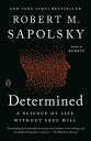 Determined A Science of Life without Free Will【電子書籍】 Robert M. Sapolsky