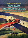 ŷKoboŻҽҥȥ㤨Tom Swift and His Air Scout, or, Uncle Sam's Mastery of the SkyŻҽҡ[ Victor Appleton ]פβǤʤ240ߤˤʤޤ