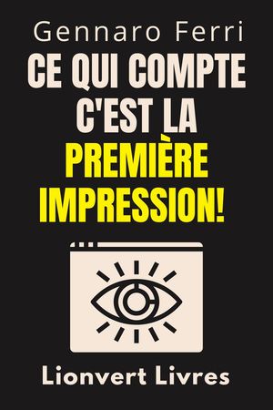 Ce Qui Compte C'est La Premi?re Impression! Collection Intelligence ?motionnelle, #3