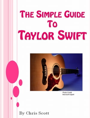 ŷKoboŻҽҥȥ㤨The Simple Guide To Taylor SwiftŻҽҡ[ Chris Scott ]פβǤʤ219ߤˤʤޤ
