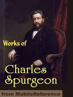 Works Of Charles Haddon (C.H.) Spurgeon: According To Promise, All Of Grace, Faith's Checkbook, Morning And Evening: Daily Readings, A Puritan Catechism & More (Mobi Collected Works)