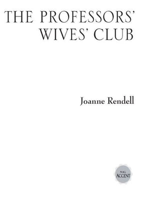 The Professors' Wives' Club【電子書籍】[ Joanne Rendell ]